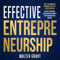 Effective_Entrepreneurship__The_7_Key_Habits___Principles_of_Elite_Entrepreneurs